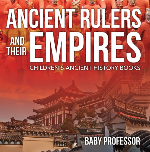 Ancient Rulers and Their Empires-Children's Ancient History Books - Baby Professor