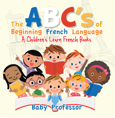 The ABC's of Beginning French Language | A Children's Learn French Books - Baby Professor