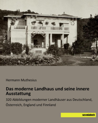 Das moderne Landhaus und seine innere Ausstattung - 