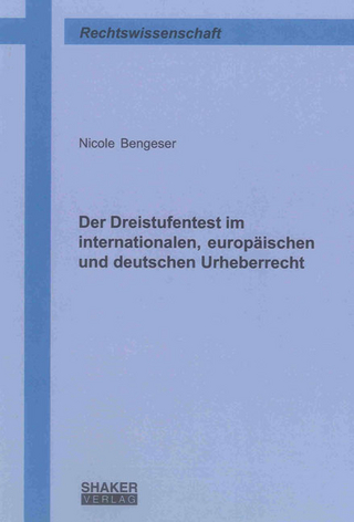 Der Dreistufentest im internationalen, europäischen und deutschen Urheberrecht