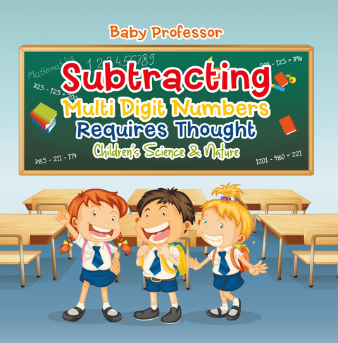 Subtracting Multi Digit Numbers Requires Thought | Children's Arithmetic Books - Baby Professor