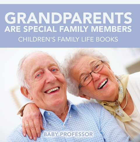 Grandparents Are Special Family Members - Children's Family Life Books - Baby Professor