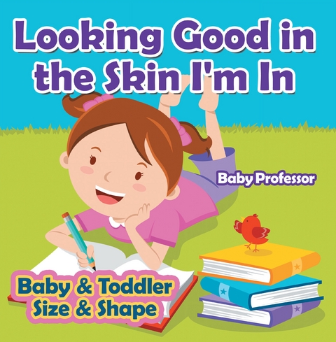 Looking Good in the Skin I'm In | Baby & Toddler Size & Shape - Baby Professor