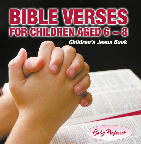 365 Days of Bible Verses for Children Aged 6 - 8 | Children&rsquo;s Jesus Book - Baby Professor