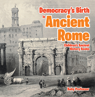Democracy's Birth in Ancient Rome-Children's Ancient History Books