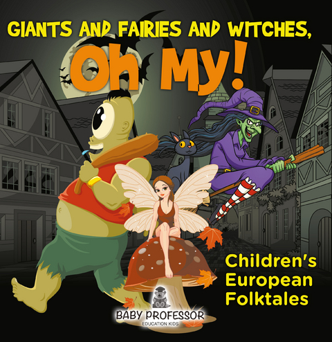 Giants and Fairies and Witches, Oh My! | Children's European Folktales - Baby Professor