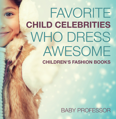 Favorite Child Celebrities Who Dress Awesome | Children's Fashion Books - Baby Professor