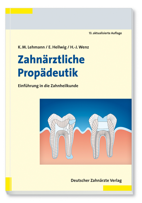 Zahn&auml;rztliche Prop&auml;deutik - Klaus M. Lehmann, Elmar Hellwig, Hans-J&uuml;rgen Wenz