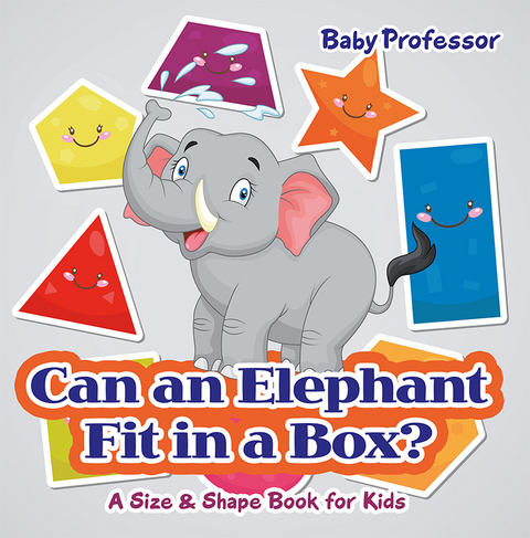 Can an Elephant Fit in a Box? | A Size & Shape Book for Kids - Baby Professor