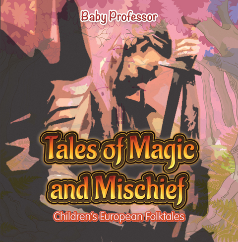 Tales of Magic and Mischief | Children's European Folktales - Baby Professor