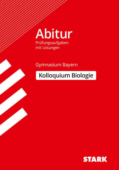 STARK Kolloquiumspr&uuml;fung Bayern - Biologie - J&uuml;rgen Rojacher, Harald Steinhofer, Hubert Schiller, Irith Mornau
