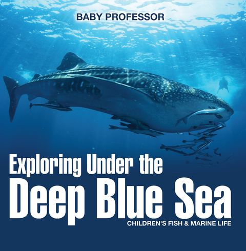Exploring Under the Deep Blue Sea | Children's Fish & Marine Life - Baby Professor