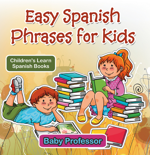 Easy Spanish Phrases for Kids | Children's Learn Spanish Books - Baby Professor