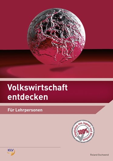 Volkswirtschaft entdecken - Roland Gschwend