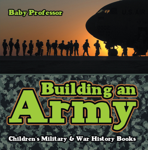 Building an Army | Children's Military & War History Books - Baby Professor