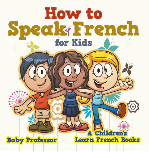 How to Speak French for Kids | A Children's Learn French Books - Baby Professor