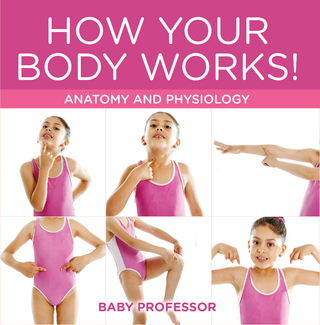 How Your Body Works! | Anatomy and Physiology