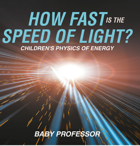 How Fast Is the Speed of Light? | Children's Physics of Energy - Baby Professor