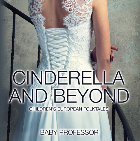 Cinderella and Beyond | Children's European Folktales - Baby Professor