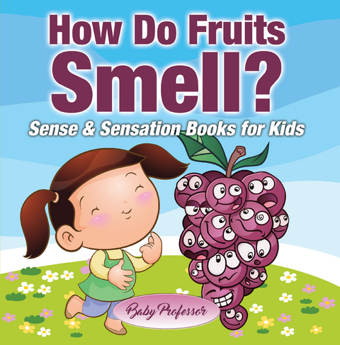 How Do Fruits Smell? | Sense & Sensation Books for Kids - Baby Professor