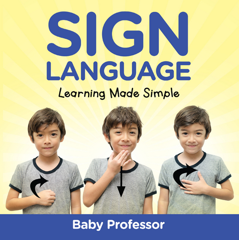Sign Language Workbook for Kids - Learning Made Simple - Baby Professor