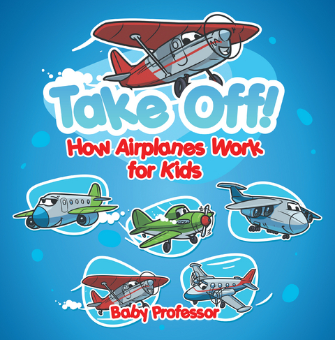 Take Off! How Aeroplanes Work for Kids - Baby Professor
