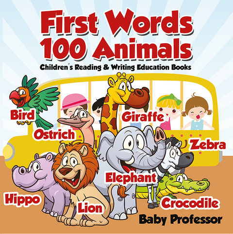 First Words 100 Animals : Children's Reading & Writing Education Books - Baby Professor