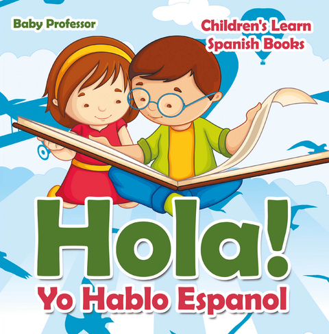 Hola! Yo Hablo Espanol | Children's Learn Spanish Books - Baby Professor
