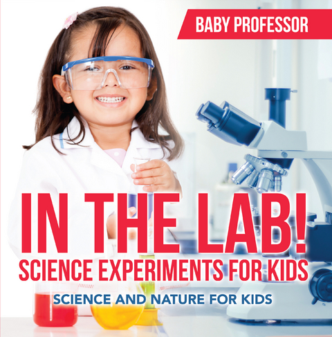In The Lab! Science Experiments for Kids | Science and Nature for Kids - Baby Professor