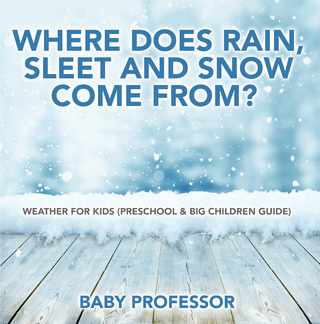 Where Does Rain, Sleet and Snow Come From? | Weather for Kids (Preschool & Big Children Guide)