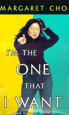 I'm the One That I Want - Margaret Cho
