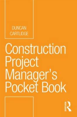 Construction Project Manager&rsquo;s Pocket Book - Duncan Cartlidge