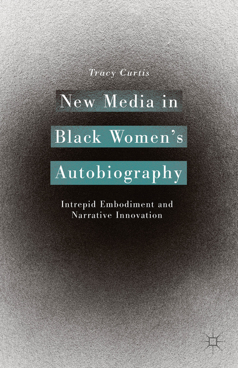 New Media in Black Women&rsquo;s Autobiography - T. Curtis