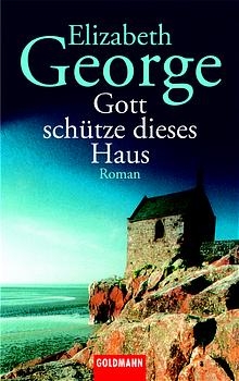 Gott sch&uuml;tze dieses Haus - Elizabeth George
