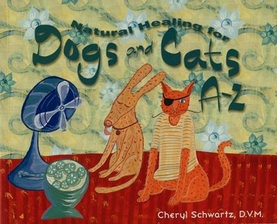 Natural Healing For Dogs And Cats - Cheryl Schwartz