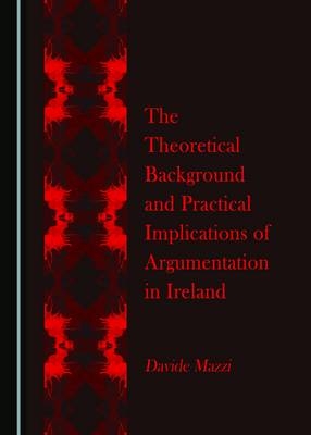 Theoretical Background and Practical Implications of Argumentation in Ireland