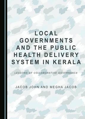 Local Governments and the Public Health Delivery System in Kerala