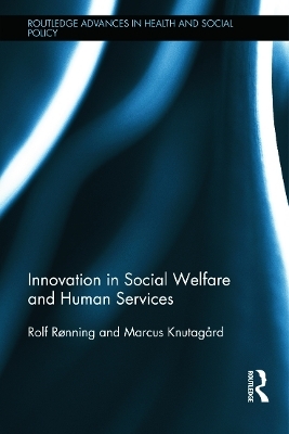 Innovation in Social Welfare and Human Services - Rolf R&oslash;nning, Marcus Knutagard