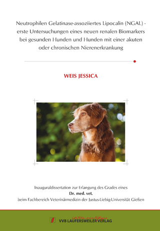 Neutrophilen Gelatinase-assoziiertes Lipocalin (NGAL) - erste Untersuchungen eines neuen renalen Biomarkers bei gesunden Hunden und Hunden mit einer akuten oder chronischen Nierenerkrankung