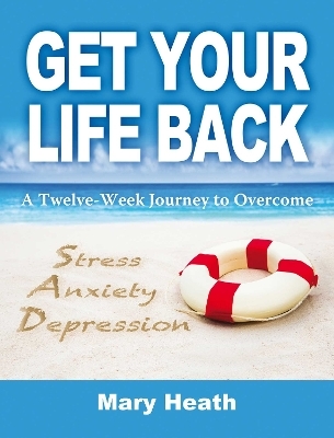 Get Your Life Back - Mary Heath