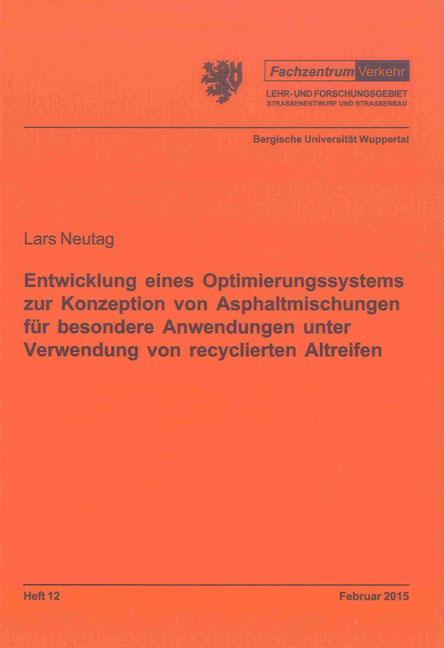 Entwicklung eines Optimierungssystems zur Konzeption von Asphaltmischungen f&uuml;r besondere Anwendungen unter Verwendung von recyclierten Altreifen - Lars Neutag