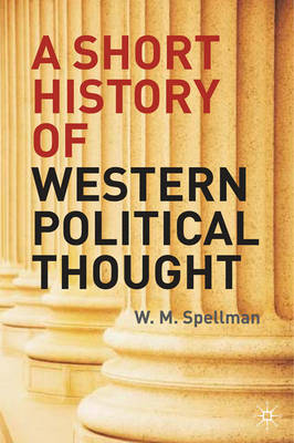 Short History of Western Political Thought -  W. M. Spellman