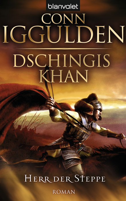 Dschingis Khan - Herr der Steppe - Conn Iggulden