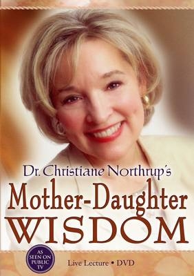 Mother-Daughter Wisdom - Christiane Northrup