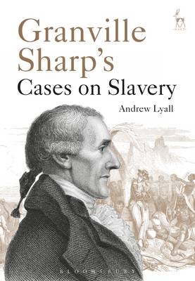 Granville Sharp's Cases on Slavery -  Andrew Lyall