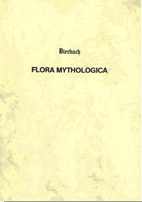 Flora mythologica oder Pflanzenkunde in Bezug auf Mythologie und Symbolik der Griechen und R&ouml;mer - Johann H Dierbach