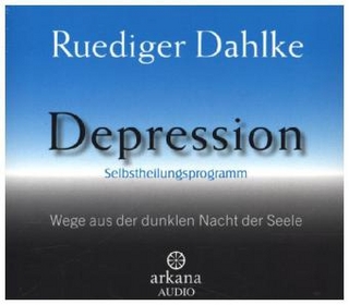 Depression - Wege aus der dunklen Nacht der Seele