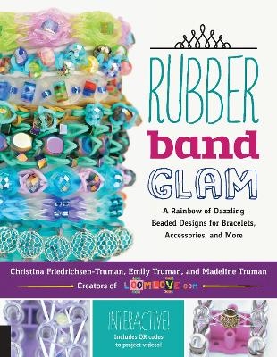 Rubber Band Glam - Christina Friedrichsen-Truman, Emily Truman, Madeline Truman