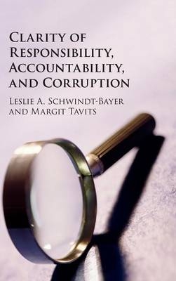 Clarity of Responsibility, Accountability, and Corruption -  Leslie A. Schwindt-Bayer,  Margit Tavits