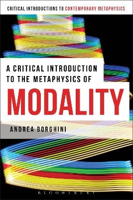 A Critical Introduction to the Metaphysics of Modality - Andrea Borghini